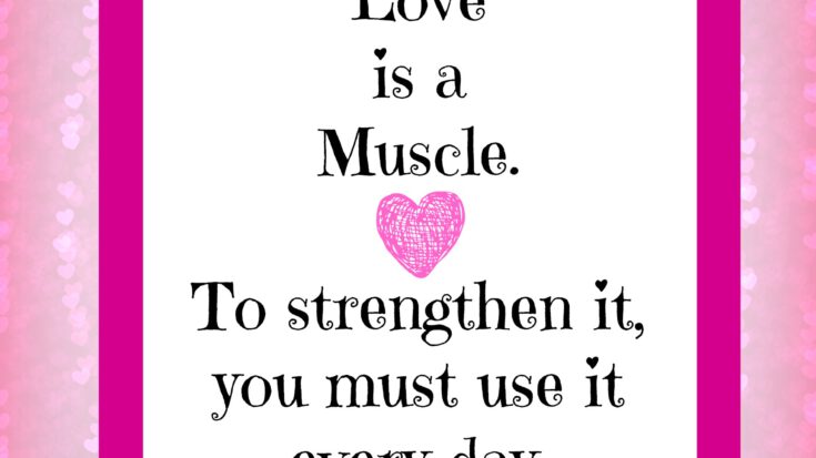 all you need is love - love is a muscle